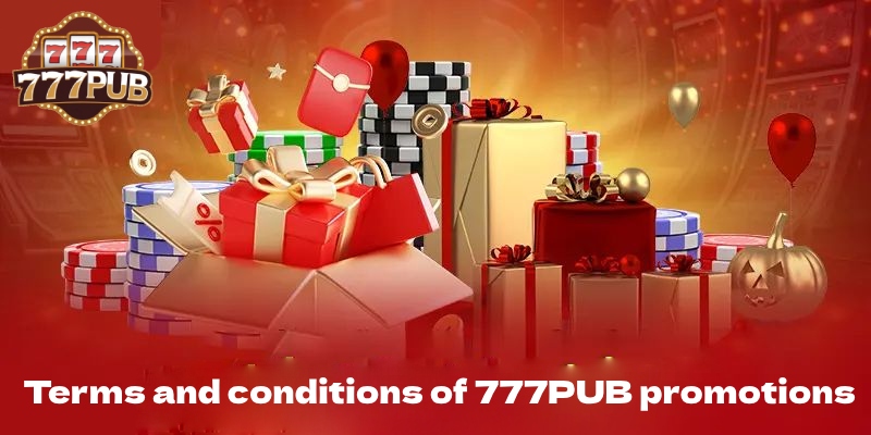 777PUB Promotions: Maximizing Your Gaming Experience with Exciting Offers 5 Terms and conditions of 777PUB promotions