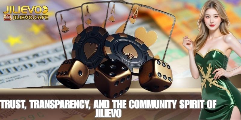 JILIEVO: TOP 1 Elevating Digital Entertainment to Global Standards 5 Trust, Transparency, and the Community Spirit of JILIEVO